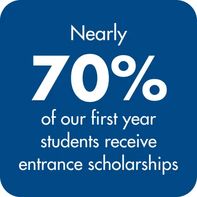 Nearly 70% of our first year students receive entrance scholarships