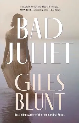 Bad Juliet by Giles Blunt