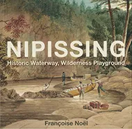 Nipissing: Historic Waterway, Wilderness Playground book cover